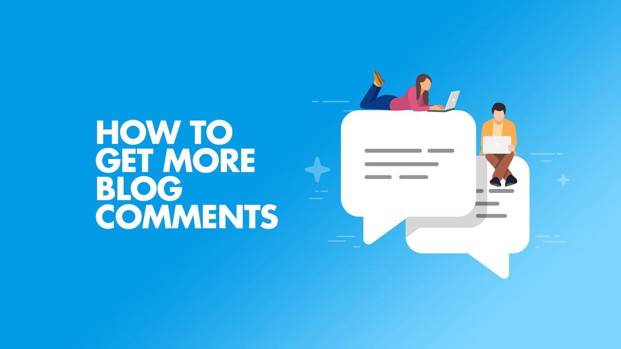 Định nghĩa Blog comment là gì? Mục đích của blog comment là gì?
